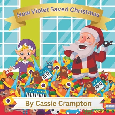 How Violet Saved Christmas by Crampton, Cassie