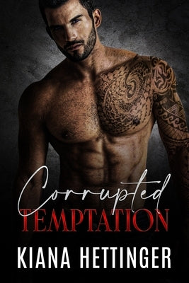 Corrupted Temptation: A Forbidden Dark Mafia Romance by Hettinger, Kiana