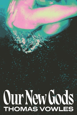 Our New Gods by Vowles, Thomas