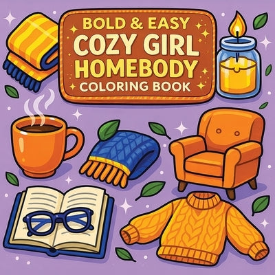 Bold & Easy Cozy Girl Homebody Coloring Book: Cozy Vibes & Relaxing Stress Relief Coloring-Perfect Cozy Girl Gift! by Revive Coloring Books