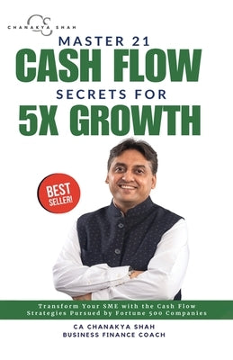 Master 21 Cashflow Secrets for 5X Growth by Shah, Ca Chanakya