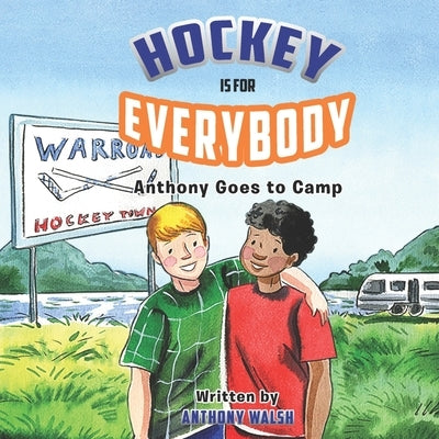 Hockey Is for Everybody: Anthony Goes to Camp by Walsh, Anthony Charles