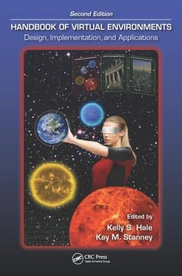 Handbook of Virtual Environments: Design, Implementation, and Applications, Second Edition by Hale, Kelly S.