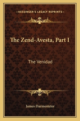 The Zend-Avesta, Part I: The Venidad by Darmesteter, James
