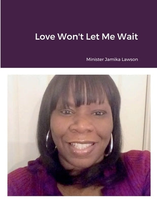 Love Won't Let Me Wait by Lawson, Jamika