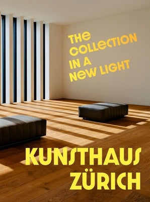Kunsthaus Zürich: The Collection in a New Light by Kunsthaus Zürich