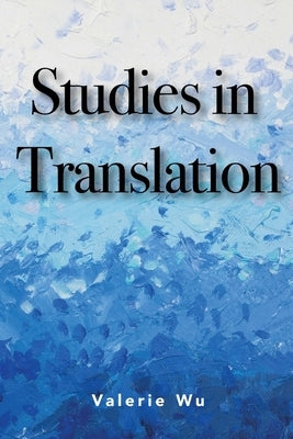 Studies in Translation by Wu, Valerie