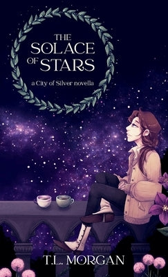 The Solace of Stars by Morgan, T. L.