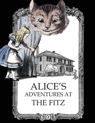 Alice's Adventures at the Fitz by Carroll, Lewis