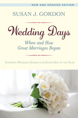 Wedding Days: When and How Great Marriages Began by Gordon, Susan J.