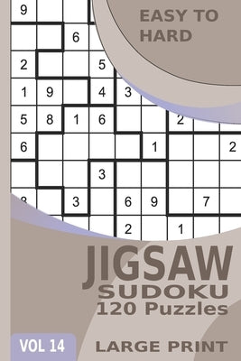 Jigsaw Sudoku: 120 Puzzles Easy to Hard, Irregularly Shaped Sudoku Puzzles with Solutions in Large Print - Volume 14 by Scriptus, Omnis