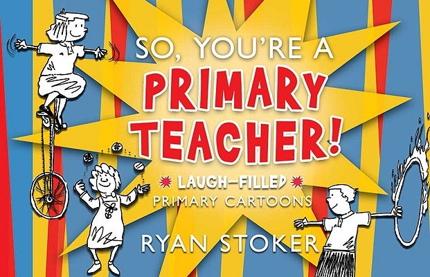 So, You're a Primary Teacher by Stoker, Ryan