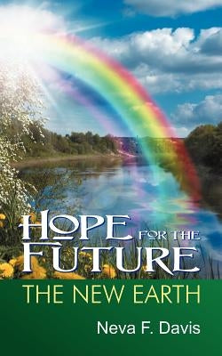 Hope for the Future: The New Earth by Davis, Neva