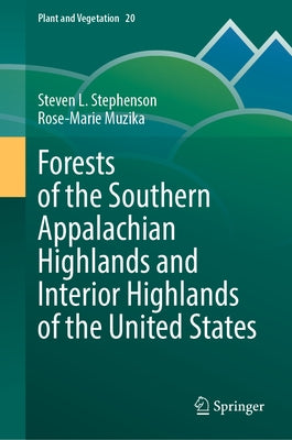 Forests of the Southern Appalachian Highlands and Interior Highlands of the United States by Stephenson, Steven L.