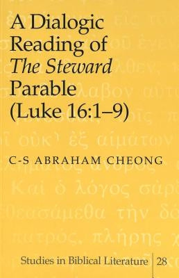 A Dialogic Reading of «The Steward» Parable (Luke 16:1-9) by Gossai, Hemchand