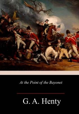 At the Point of the Bayonet by Henty, G. a.