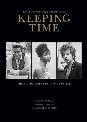 Keeping Time: The Unseen Archive of Columbia Records: The Photographs of Don Hunstein by Pareles, Jon