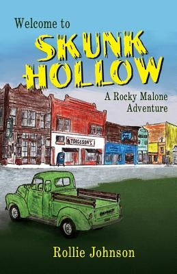 Welcome to Skunk Hollow, a Rocky Malone Adventure by Johnson, Rollie