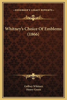 Whitney's Choice Of Emblems (1866) by Whitney, Geffrey