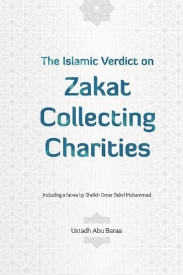 The Islamic Verdict on Zakat Collecting Charities by Muhammad, Omar Bakri