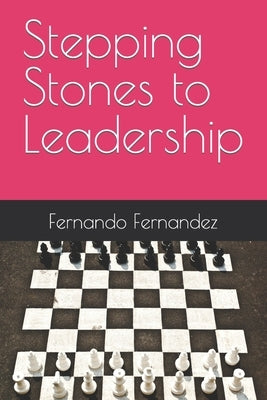 Stepping Stones to Leadership by Fernandez, Fernando