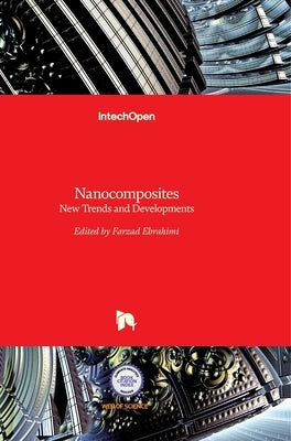 Nanocomposites: New Trends and Developments by Ebrahimi, Farzad