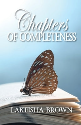 Chapters of Completeness by Brown, Lakeisha