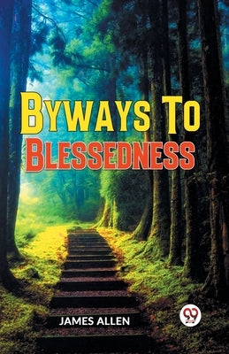 Byways To Blessedness by Allen, James