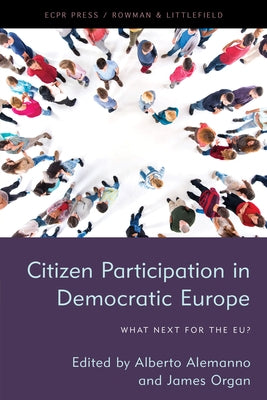 Citizen Participation in Democratic Europe: What Next for the Eu? by Organ, James
