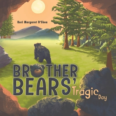 Brother Bears' Tragic Day by O'Shea, Keri Margaret