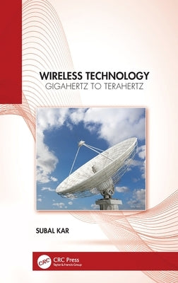 Wireless Technology: Gigahertz to Terahertz by Kar, Subal