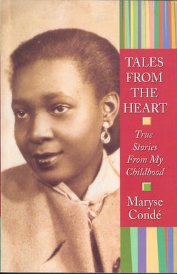 Tales from the Heart: True Stories from My Childhood by Conde, Maryse
