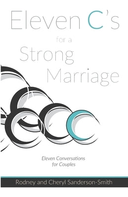 Eleven C's for a Strong Marriage: Eleven Conversations for Couples by Sanderson-Smith, Rodney and Cheryl