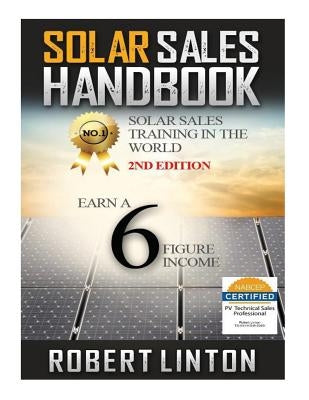 Solar Sells Handbook 2nd Edition: Earn a 6 Figure Income by Linton, Robert