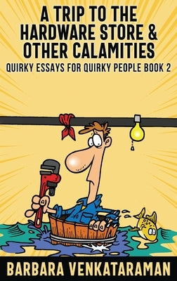 A Trip to the Hardware Store & Other Calamities by Venkataraman, Barbara