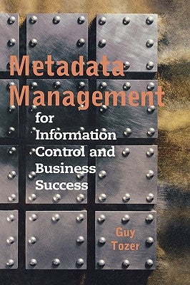Metadata Management for Information Con by Tozer, Guy