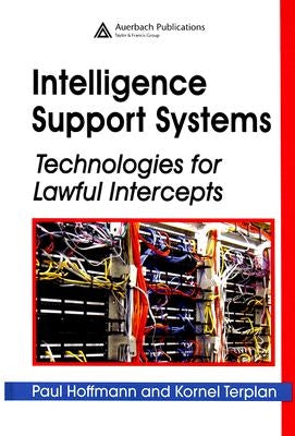 Intelligence Support Systems: Technologies for Lawful Intercepts by Hoffmann, Paul