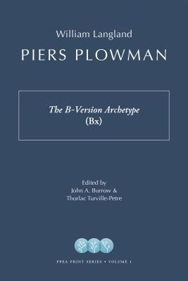 Piers Plowman: The B-Version Archetype (Bx) by Langland, William