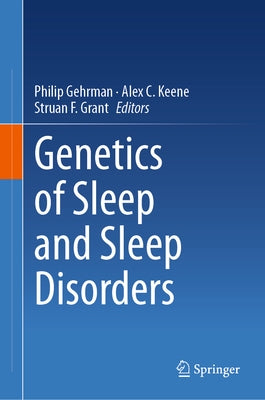 Genetics of Sleep and Sleep Disorders by Gehrman, Philip