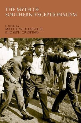 The Myth of Southern Exceptionalism by Lassiter, Matthew D.