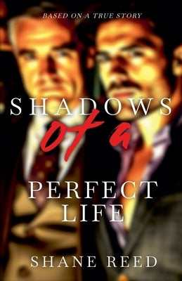 Shadows of a Perfect Life by Reed, Shane