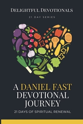 A Daniel Fast Devotional Journey by Munsami, Nicole