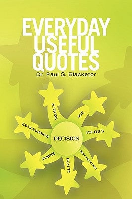 Everyday Useful Quotes by Blacketor, Paul G.