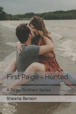 First Paige - Hunted: A Paige Brothers Series by Photography, Kate And Hannah