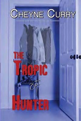 The Tropic of Hunter by Curry, Cheyne