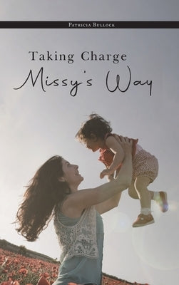 Taking Charge Missy's Way by Patricia Bullock
