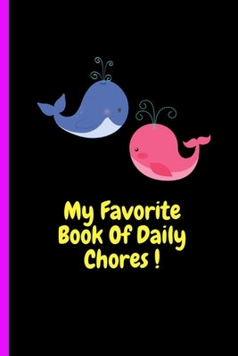 My Favorite Book Of Daily Chores !: Daily, Weekly House Chore Chart For Kids. Great Way To Teach Your Child The Importance of Discipline, Responsibili by Publishers, Devira