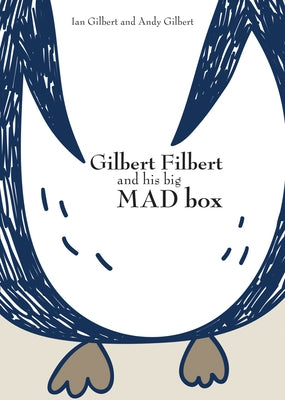 Gilbert Filbert and His Big Mad Box by Gilbert, Ian