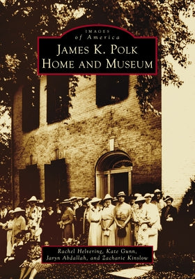 James K. Polk Home and Museum by Helvering, Rachel