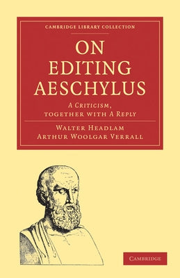 On Editing Aeschylus: A Criticism by Headlam, Walter